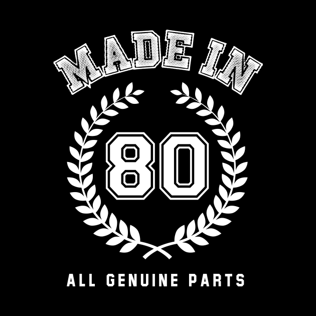 Made In 80 All Genuine Parts by Rebus28