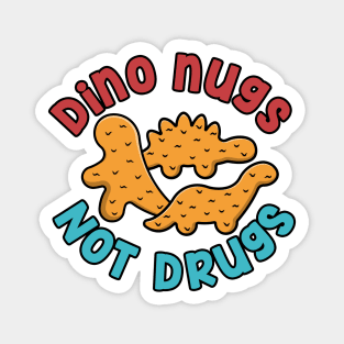 Dino nugs, not drugs! Magnet