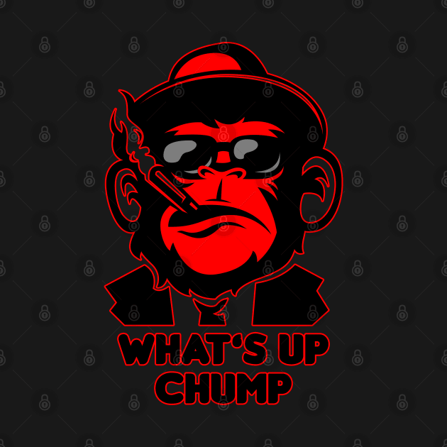 What's Up Chump? by HellraiserDesigns