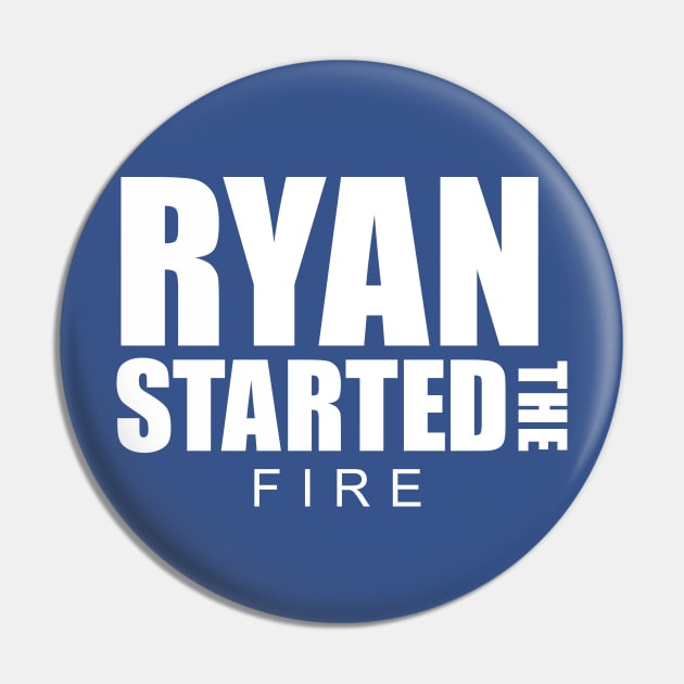 Ryan Started the Fire Pin by PodDesignShop