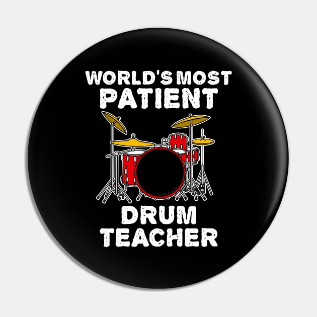 World's Most Patient Drum Teacher, Drummer Funny Pin by doodlerob