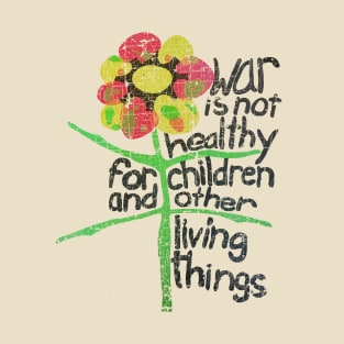 War Is Not Healthy For Children 1967 T-Shirt