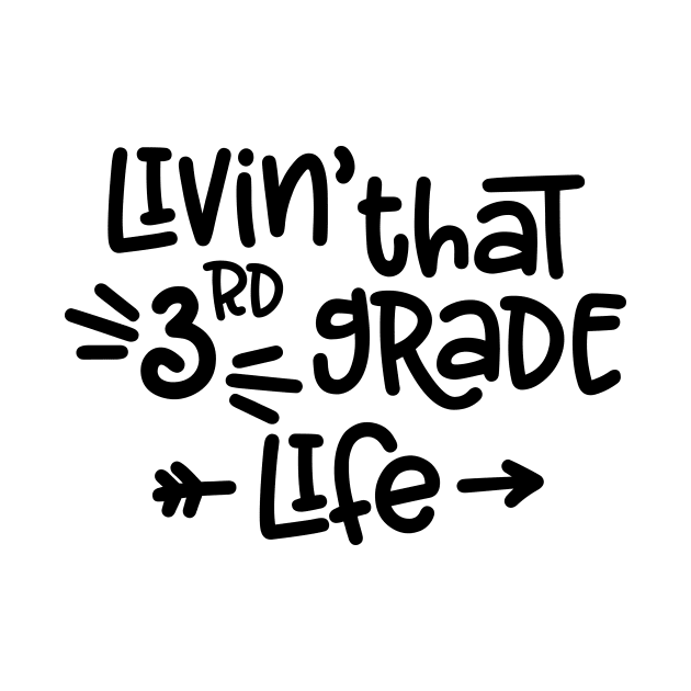 Livin' That 3rd Grade Life Back to School Student Kids by ThreadSupreme