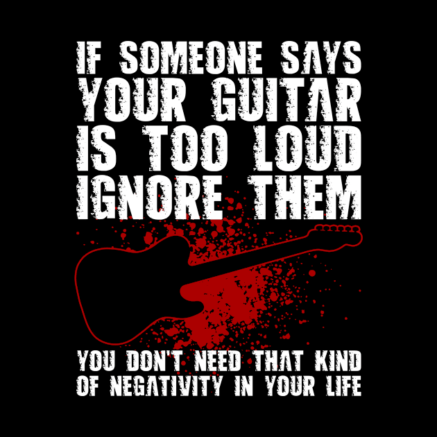 If Someone Says Your Guitar Is Too Loud Ignore Them Funny Guitar by Anassein.os