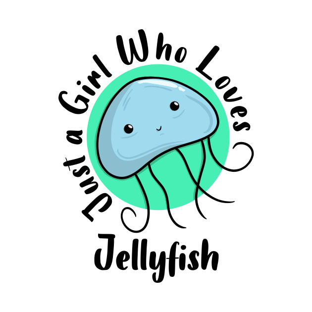 Just a Girl Who Loves Jellyfish by Artmoo