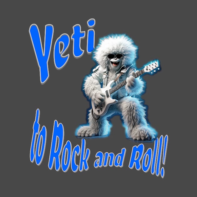 Yeti to Rock and Roll by ZombieTeesEtc