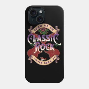 Grew Up On Classic Rock Phone Case