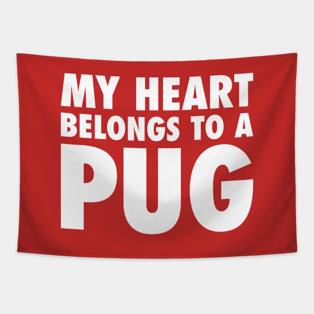 My Heart Belongs To A Pug Tapestry by zubiacreative