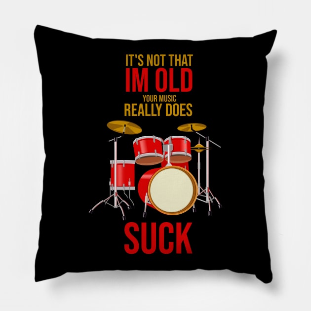 Im Not Old Your Music Really Suck Drummer Hand made Funny Pillow by FunnyphskStore