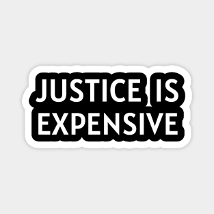 Justice Is Expensive Magnet