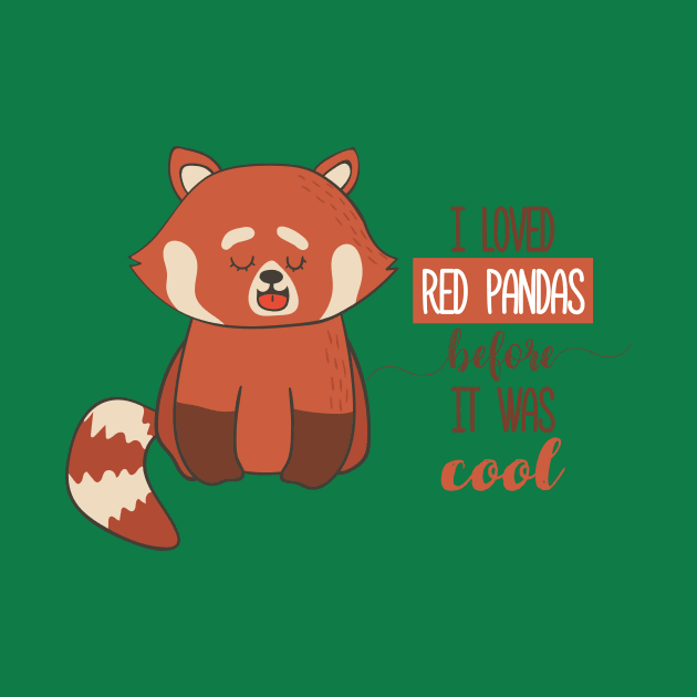 I Loved Red Pandas Before It Was Cool by Dreamy Panda Designs