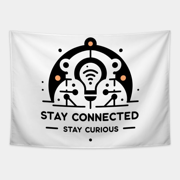 Stay Connected Stay Curious Tapestry by Francois Ringuette