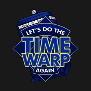 Let's do the Time Warp Again. (Doctor Remix) T-Shirt