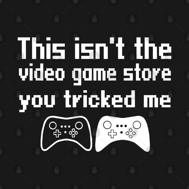 This isn't the video game store, you tricked me by WolfGang mmxx