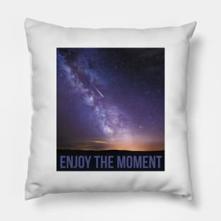 Enjoy the moment Pillow