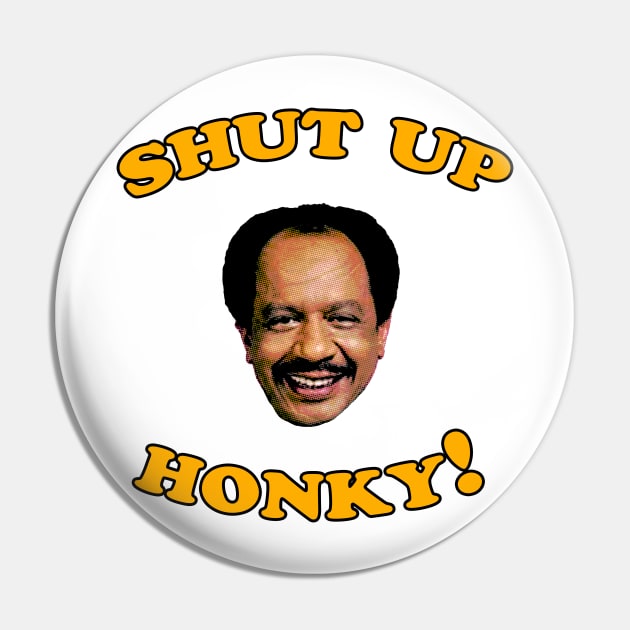 Shut Up Honky! Pin by Yakarsin