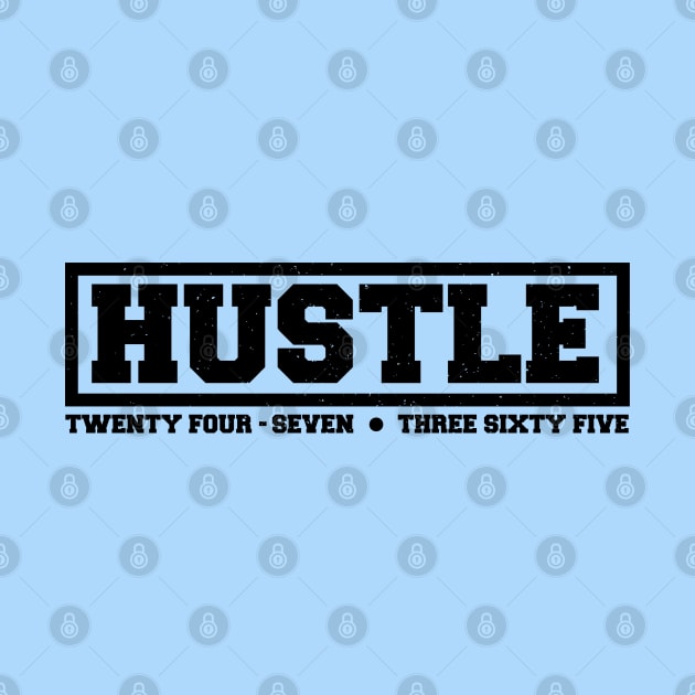 Hustle: 24/7, 365. (black text) by artofplo