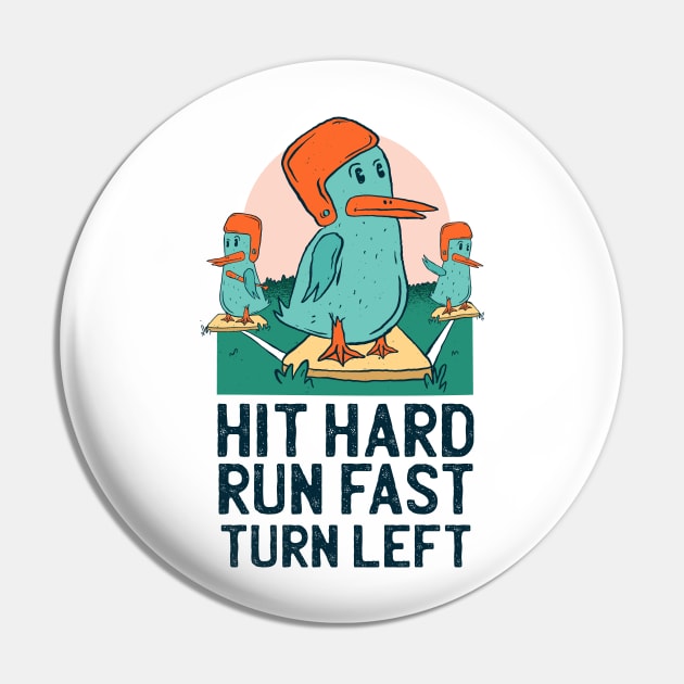 Hit Hard Run Fast Turn Left Funny Ducks Pin by Hmus