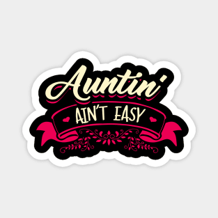 Auntin' Ain't easy Magnet