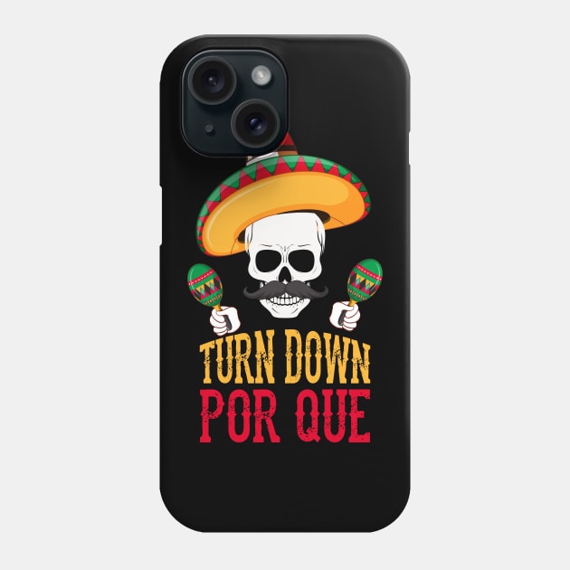 Funny Turn Down Por Que Cinco De Mayo Skeleton Phone Case by theperfectpresents