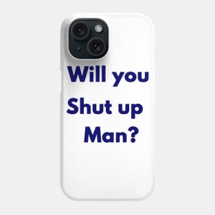 First Debate Will you Shut Up Man Vote 2020 Political Election Phone Case