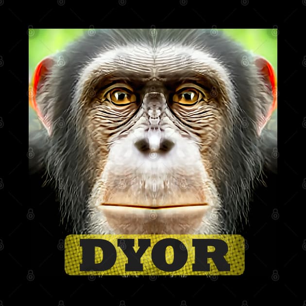 DYOR Funny Monkey Humorous Apes Animals by PlanetMonkey