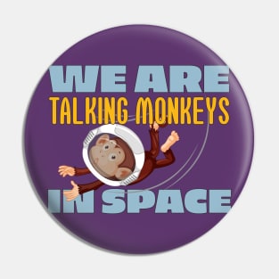 We Are Talking Monkeys in Space - Joe Rogan Gifts & Merchandise for Sale Pin