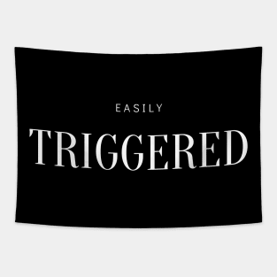 EASILY TRIGGERED Tapestry