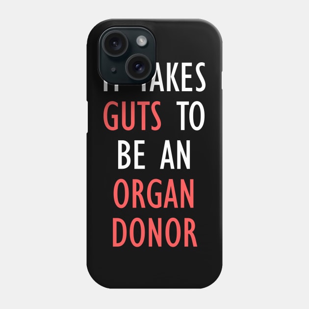 It Takes Guts To Be An Organ Donor Funny Quote Phone Case by Embrace Masculinity