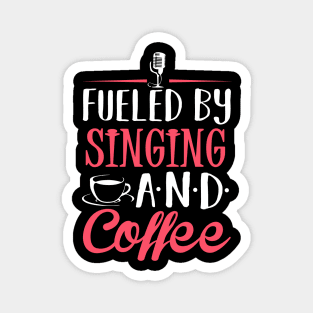 Fueled by Singing and Coffee Magnet