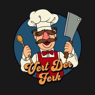 Der ferk chef T-Shirt