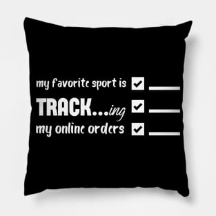 My Favorite Sport Is Tracking My Online Orders - Funny Sport Quote Pillow