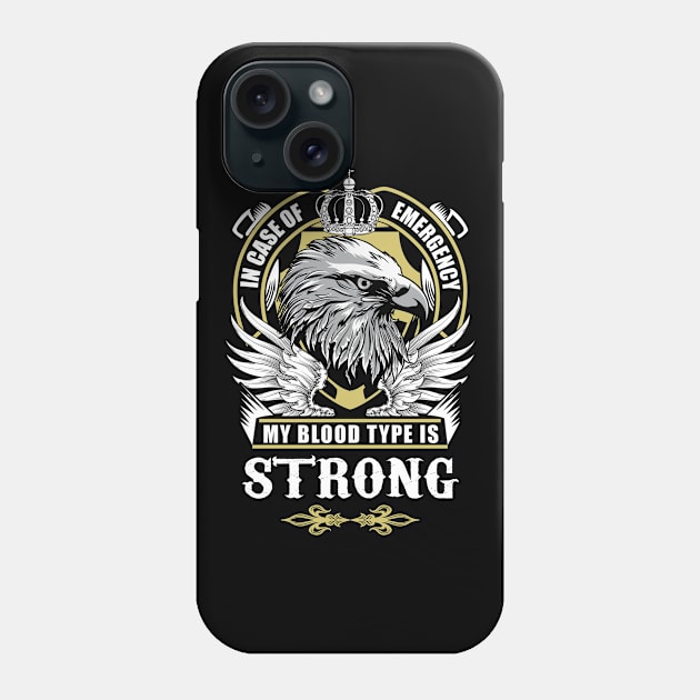 Strong Name T Shirt - In Case Of Emergency My Blood Type Is Strong Gift Item Phone Case by AlyssiaAntonio7529