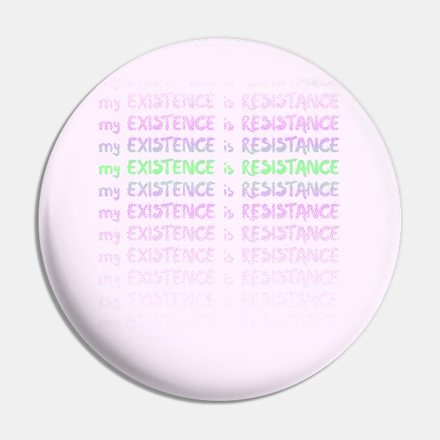 My Existence Is Resistance s3 Green Slide Pin by Model Deviance Designs