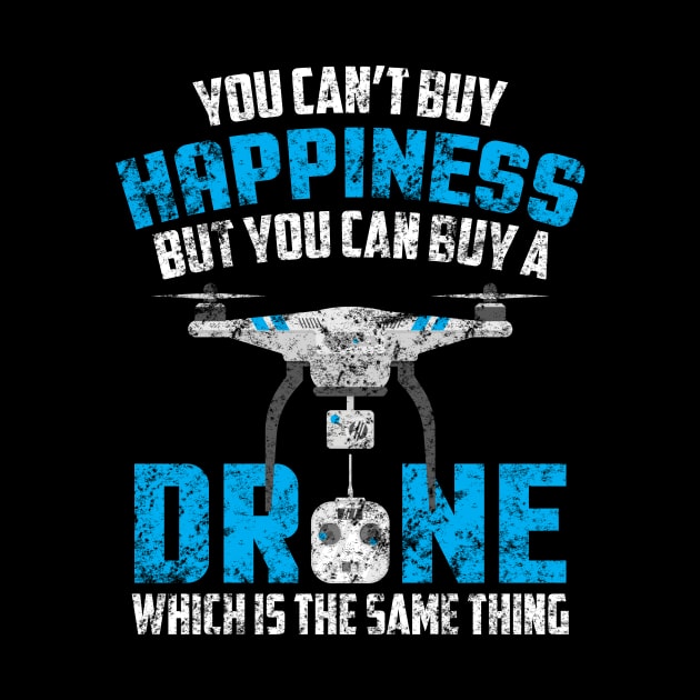 Can't Buy Happiness You Can Buy A Drone Distressed by theperfectpresents