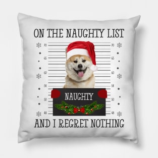 On The Naughty List And I Regret Nothing Pillow