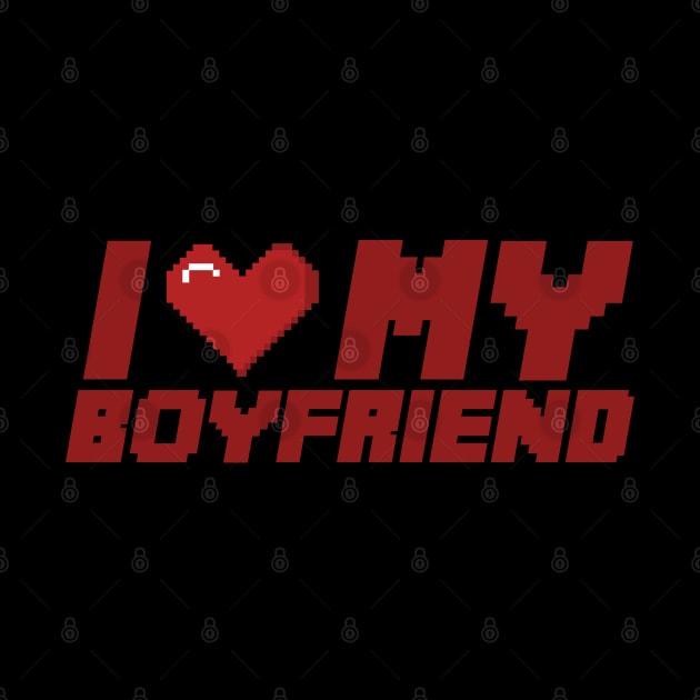 I LOVE MY BOYFRIEND by nurkaymazdesing