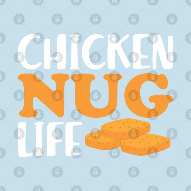 Disover Chicken Nuggets - Chicken Nug Life - Chicken Nuggets Lover - T-Shirt