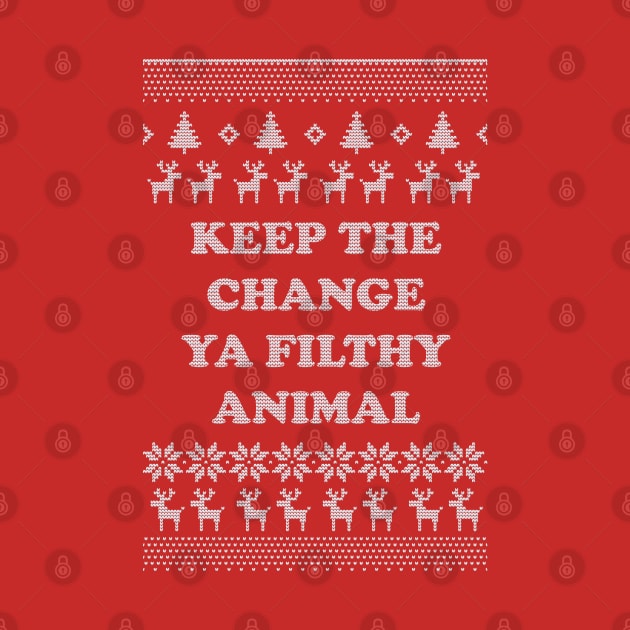 Keep The Change Ya Filthy Animal by tvshirts