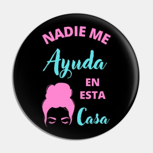 Nadie Me Ayuda en esta Casa Pin