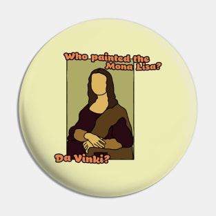 Who painted the Mona Lisa? Pin