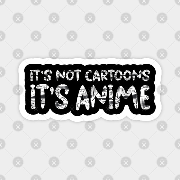 its not cartoons its anime Magnet by Pixel Threads 