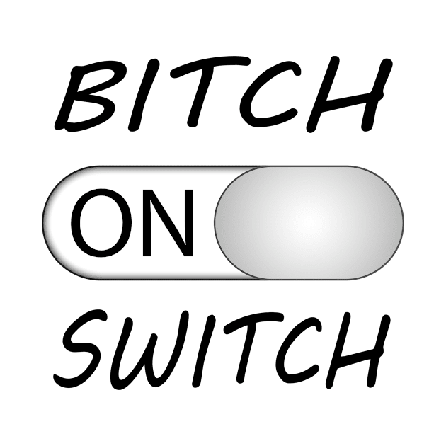 Bitch switch by Skymann