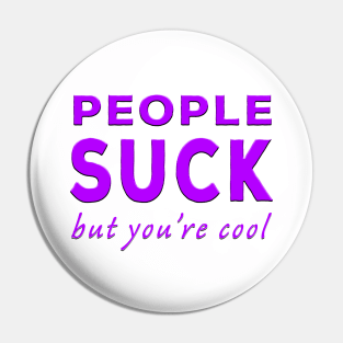 People Suck But You're Cool Purple Pin