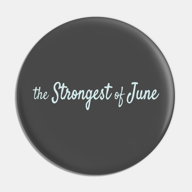 The Strongest of June Pin by Maiki'