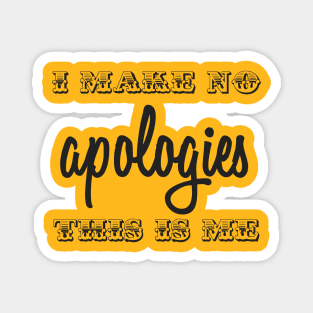 I Make No Apologies Magnet