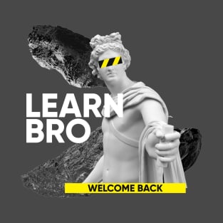 Learn Bro - Welcome back T-Shirt