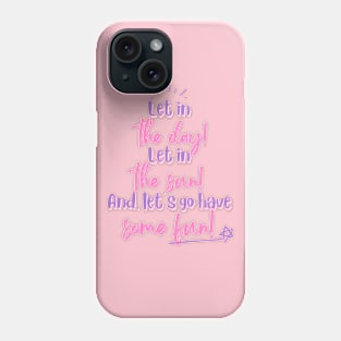 Let in the day design Phone Case