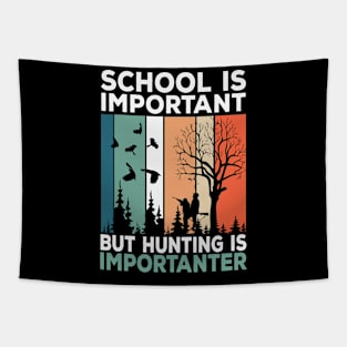 School Is Important But Hunting Is Importanter Hunter Son Tapestry