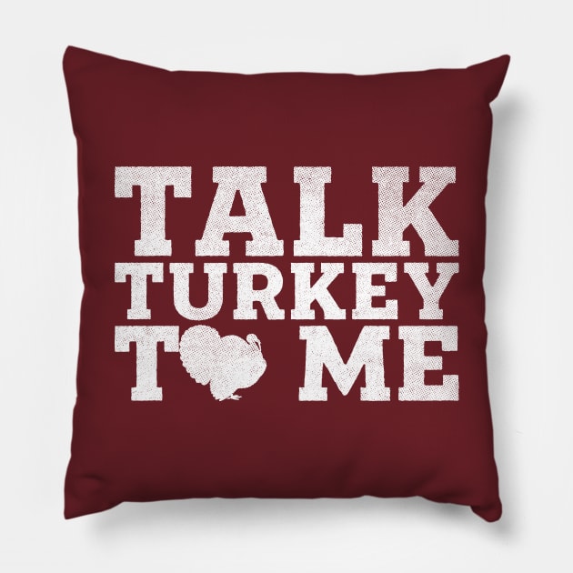 Talk Turkey To Me Pillow by creativespero